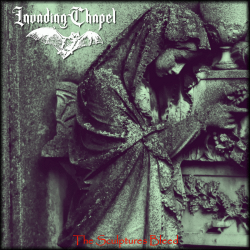 Invading Chapel : The Sulptures Bleed